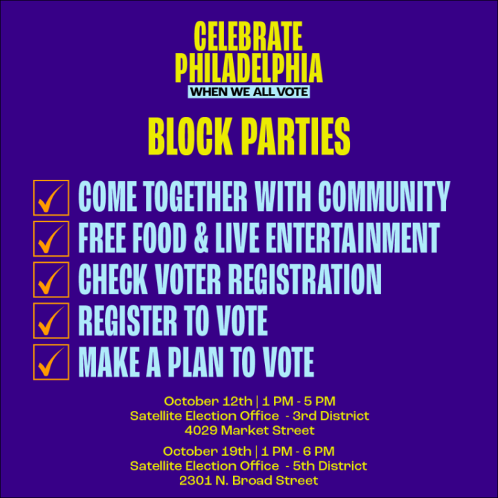 Celebrate Philadelphia When We All Vote Block Parties -- Come together with community, Free food and live entertainment, Check voter registration, Register to vote, Make plan to vote