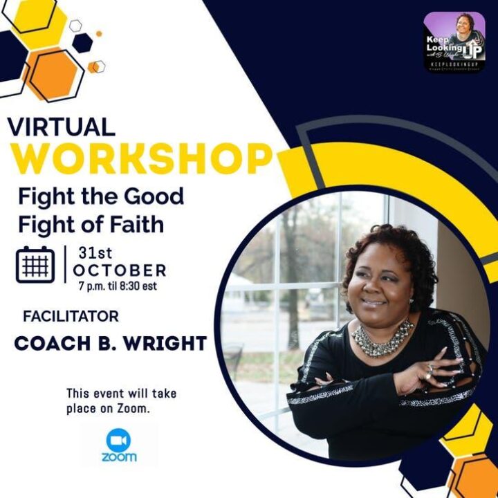 Virtual Workshop -- Fight the Good Fight of Faith promotional image with photo of facilitator Coach B. Wright