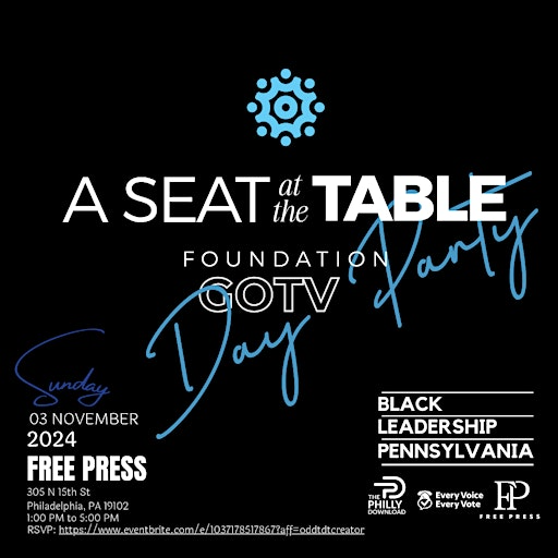 A Seat at the Table Foundation GOTV Day Party