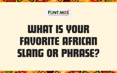 a headline "What is your favorite African slang or phrase?" with the FunTimes logo on it